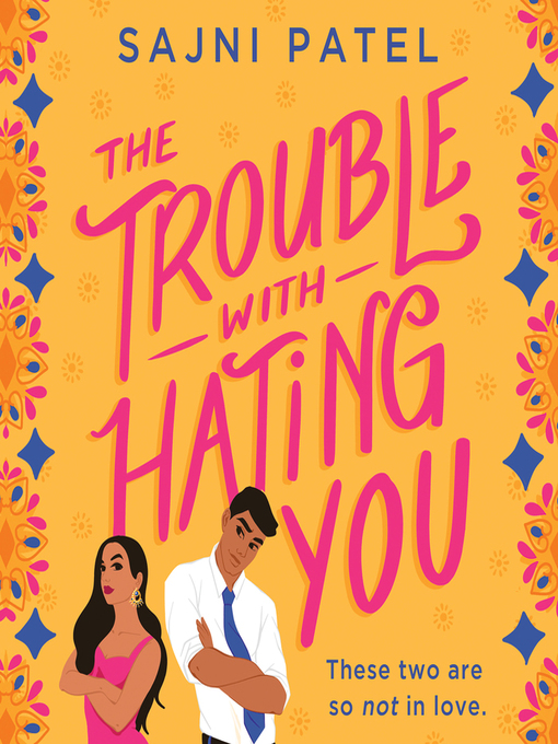 Title details for The Trouble with Hating You by Sajni Patel - Available